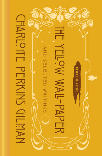The Yellow Wall-Paper and Selected Writings by Charlotte Perkins Gilman, Kate Bolick, 9780143134794