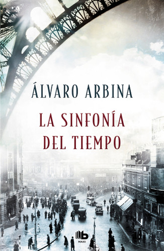 La sinfonía del tiempo / The Symphony of Time (Spanish Edition) by Alvaro Arbina, 9788490707296