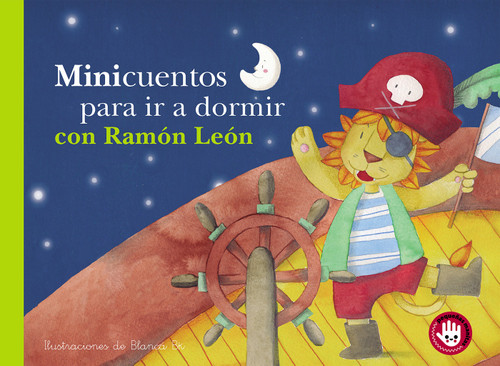 Minicuentos para ir a dormir con Ramón León / Mini-stories for Bedtime with Ramon the Lion (Spanish Edition) by Blanca Bk, 9788448852825