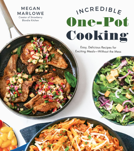 Incredible One-Pot Cooking (Easy, Delicious Recipes for Exciting Meals Without the Mess) by Megan Marlowe, 9781624149740