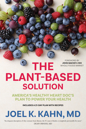 The Plant-Based Solution (America's Healthy Heart Doc's Plan to Power Your Health) - 9781683644651 by Joel K. Kahn, MD, John Mackey, 9781683644651 The Plant-Based Solution (America's Healthy Heart Doc's Plan to Power Your Health) - 9781683644651 by Joel K. Kahn, MD, John Mackey, 9781683644651