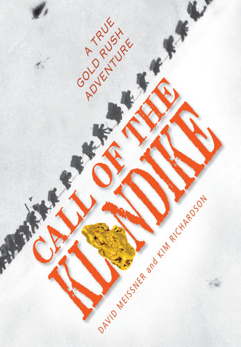 Call of the Klondike (A True Gold Rush Adventure) by David Meissner, Kim Richardson, 9781590788233