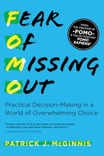 Fear of Missing Out (Practical Decision-Making in a World of Overwhelming Choice) by Patrick J. McGinnis, 9781492694946