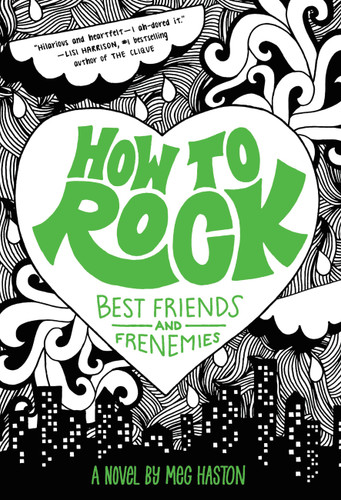 How to Rock Best Friends and Frenemies by Meg Haston, 9780316068277