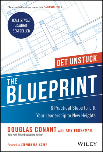 The Blueprint (6 Practical Steps to Lift Your Leadership to New Heights) by Douglas R. Conant, 9781119560029