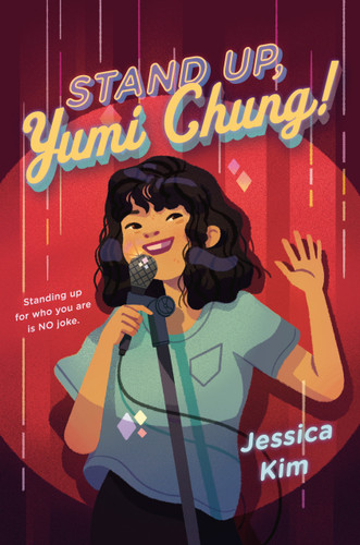 Stand Up, Yumi Chung! by Jessica Kim, 9780525554974