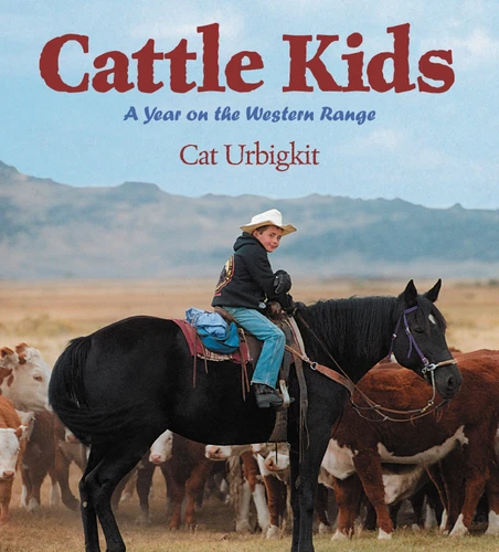 Cattle Kids (A Year on the Western Range) by Cat Urbigkit, 9781590785089