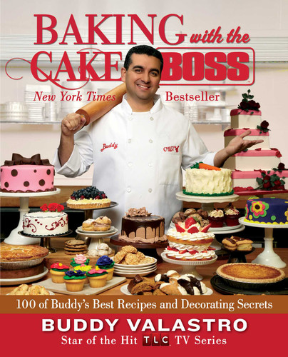 Baking with the Cake Boss (100 of Buddy's Best Recipes and Decorating Secrets) by Buddy Valastro, 9781451690255