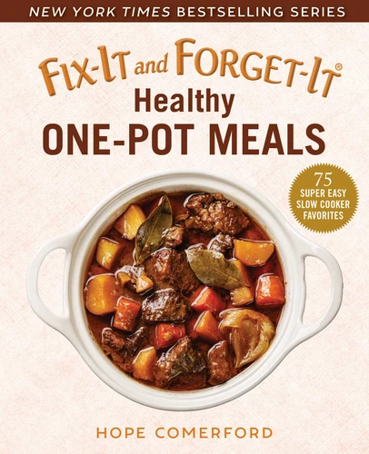 Fix-It and Forget-It Healthy One-Pot Meals (75 Super Easy Slow Cooker Favorites) by Hope Comerford, 9781680994735