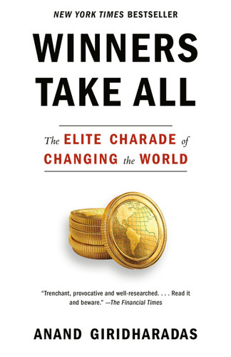 Winners Take All (The Elite Charade of Changing the World) - 9781101972670 by Anand Giridharadas, 9781101972670