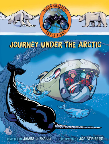 Journey under the Arctic by Fabien Cousteau, James O. Fraioli, Joe St.Pierre, 9781534420908