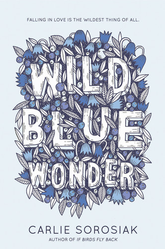 Wild Blue Wonder - 9780062564009 by Carlie Sorosiak, 9780062564009 Wild Blue Wonder - 9780062564009 by Carlie Sorosiak, 9780062564009