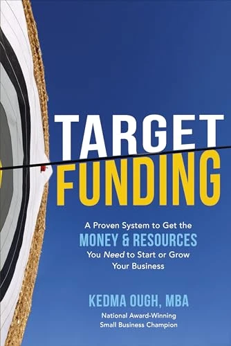 Target Funding: A Proven System to Get the Money and Resources You Need to Start or Grow Your Business by Kedma Ough, 9781260132366