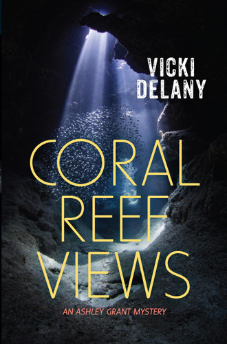 Coral Reef Views (An Ashley Grant Mystery) by Vicki Delany, 9781459822955