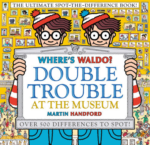 Where's Waldo? Double Trouble at the Museum: The Ultimate Spot-the-Difference Book by Martin Handford, Martin Handford, 9781536201390