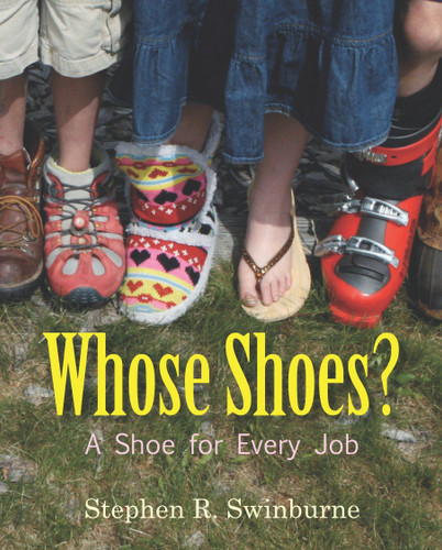Whose Shoes? (A Shoe for Every Job) - 9781629796918 by Stephen R. Swinburne, 9781629796918