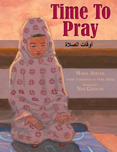 Time to Pray by Maha Addasi, Ned Gannon, 9781590786116