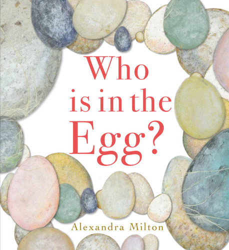 Who Is in the Egg? by Alexandra Milton, 9781912757633