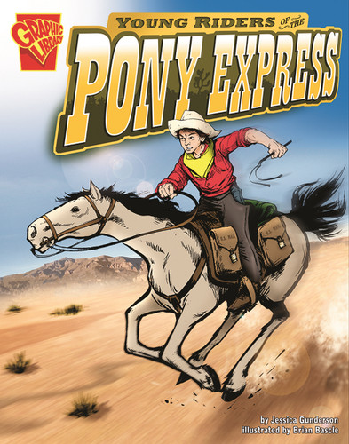 Young Riders of the Pony Express by Jessica Gunderson, Brian Bascle, 9780736868839