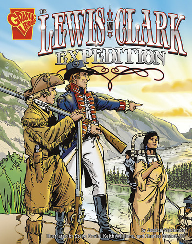 The Lewis and Clark Expedition by Jessica Gunderson, Steve Erwin, Keith Williams, Charles Barnett III, 9780736896559
