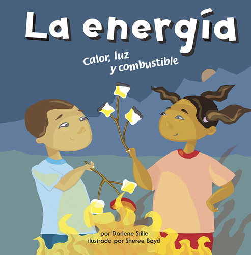 La energía (Calor, luz y combustible) (Spanish Edition) by Sheree Boyd, Sol Robledo, Darlene R. Stille, 9781404832138 La energía (Calor, luz y combustible) (Spanish Edition) by Sheree Boyd, Sol Robledo, Darlene R. Stille, 9781404832138