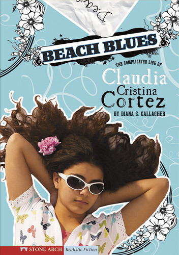 Beach Blues (The Complicated Life of Claudia Cristina Cortez) by Brann Garvey, Diana G Gallagher, 9781434208699