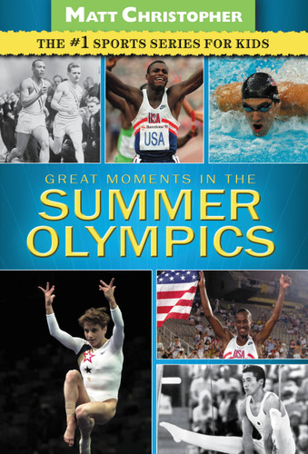 Great Moments in the Summer Olympics by Matt Christopher, 9780316195799