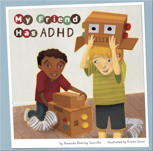 My Friend Has ADHD - 9781404861084 by Kristin Sorra, Terry Flaherty, Amanda Doering Tourville, 9781404861084