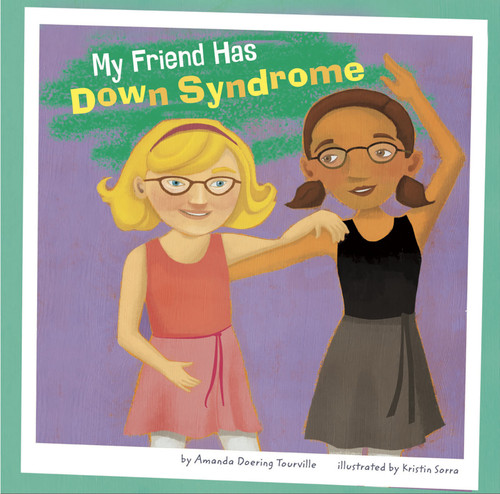 My Friend Has Down Syndrome - 9781404861107 by Kristin Sorra, Amanda Doering Tourville, 9781404861107