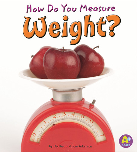 How Do You Measure Weight? - 9781429663335 by Heather Adamson, Thomas K. Adamson, 9781429663335