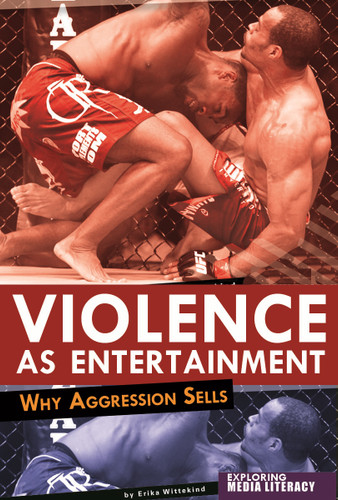 Violence as Entertainment (Why Aggression Sells) by Erika Wittekind, 9780756545208