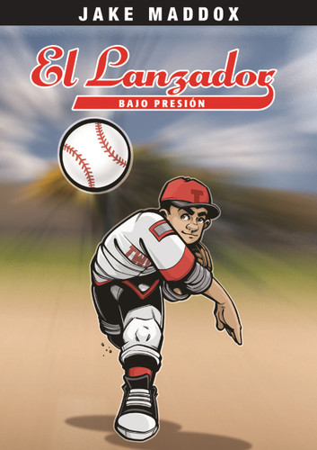 El Lanzador Bajo Presión (Spanish Edition) by Jake Maddox, Sean Tiffany, Claudia Heck, 9781434238153