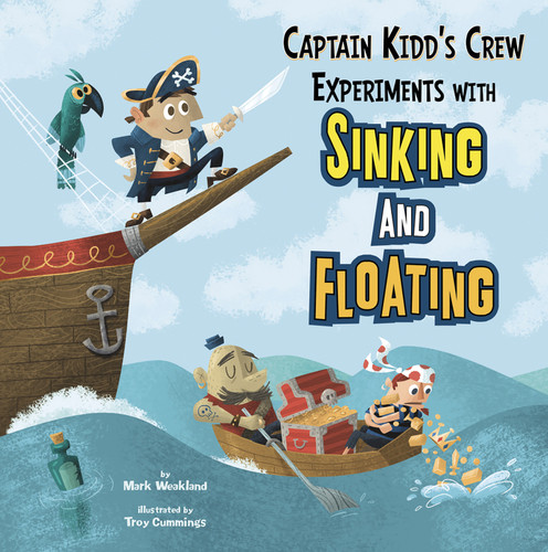 Captain Kidd's Crew Experiments with Sinking and Floating - 9781404872363 by Mark Weakland, Troy Cummings, Paul Ohmann, Terry Flaherty, 9781404872363
