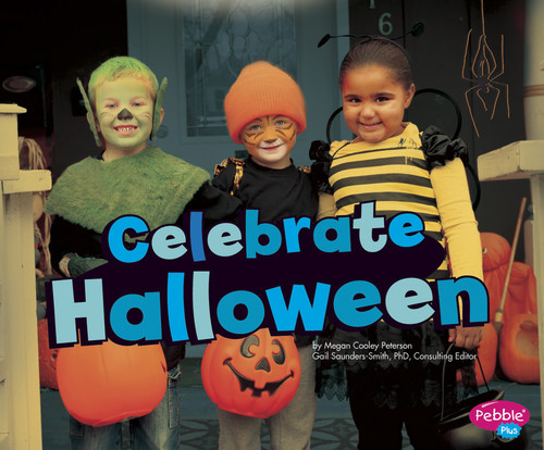 Celebrate Halloween by Gail Saunders-Smith, Megan C Peterson, 9781476521831