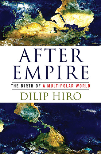 After Empire (The Birth of a Multipolar World) by Dilip Hiro, 9781568587134