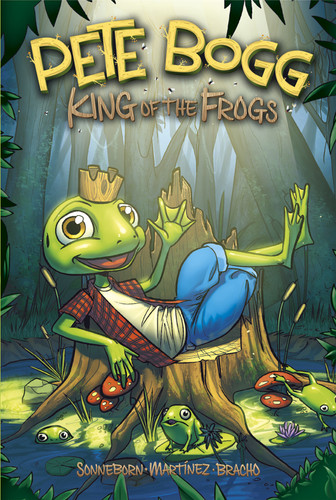 Pete Bogg (King of the Frogs) by Scott Sonneborn, Jesus Aburto, 9781434232847