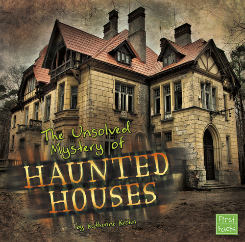 The Unsolved Mystery of Haunted Houses - 9781476534428 by Katherine Krohn, 9781476534428