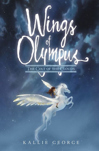 Wings of Olympus: The Colt of the Clouds by Kallie George, Celia Krampien, 9780062741547