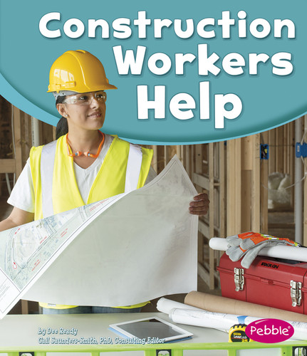 Construction Workers Help by Gail Saunders-Smith, Tami Deedrick, 9781476539508