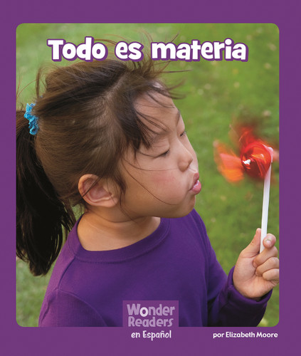 Todo es materia (Matter is Everything) (Spanish Edition) by Elizabeth Moore, 9781429690430
