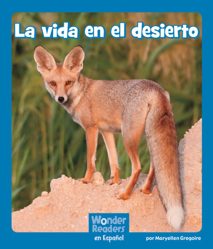 La vida en el desierto (Spanish Edition) by Maryellen Gregoire, 9781429698641
