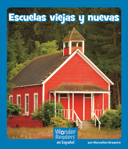 Escuelas viejas y nuevas (Old and New Schools) (Spanish Edition) by Maryellen Gregoire, 9781429698870