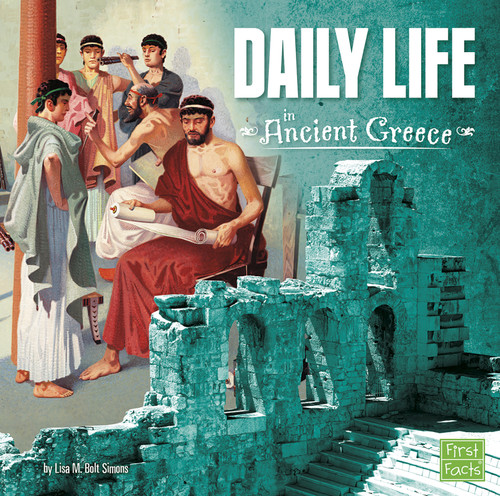 Daily Life in Ancient Greece by Lisa M. Bolt Simons, 9781491402726