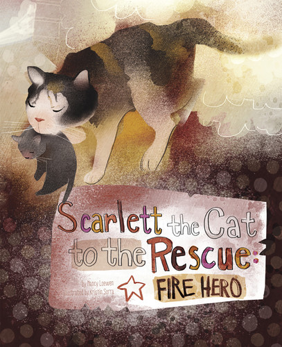 Scarlett the Cat to the Rescue (Fire Hero) - 9781479554683 by Nancy Loewen, Kristin Sorra, 9781479554683