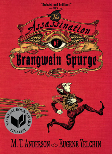 The Assassination of Brangwain Spurge - 9781536213096 by M. T. Anderson, Eugene Yelchin, Eugene Yelchin, 9781536213096