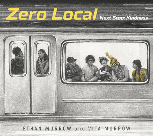 Zero Local: Next Stop: Kindness by Ethan Murrow, Vita Murrow, Ethan Murrow, Vita Murrow, 9780763697471