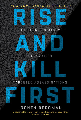 Rise and Kill First (The Secret History of Israel's Targeted Assassinations) - 9780812982114 by Ronen Bergman, 9780812982114