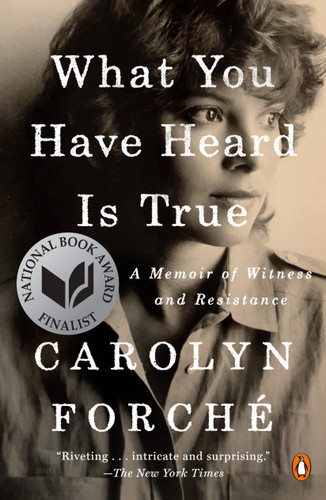What You Have Heard Is True (A Memoir of Witness and Resistance) - 9780525560395 by Carolyn Forché, 9780525560395