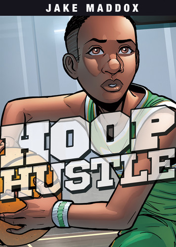 Hoop Hustle - 9781496504982 by Jake Maddox, Jesus Aburto, 9781496504982