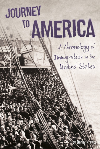 Journey to America (A Chronology of Immigration in the 1900s) by Danny Kravitz, 9781491441268